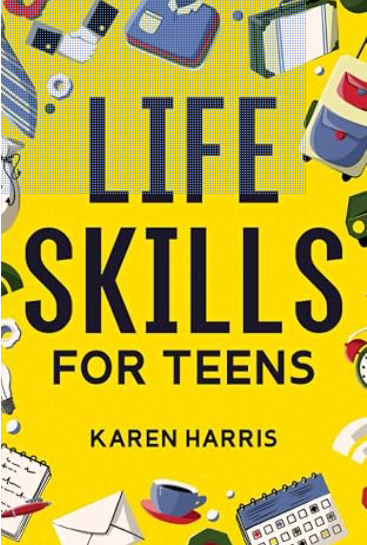 Life Skills for Teens- Karen Harris