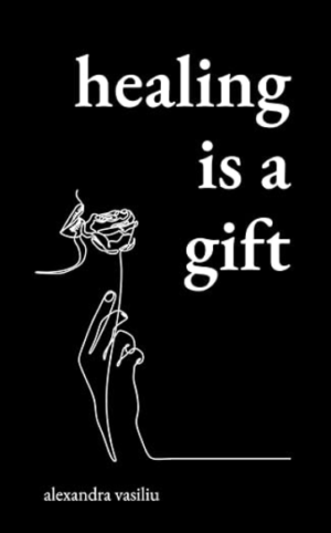 Healing is a Gift- Alexandra Vasiliu